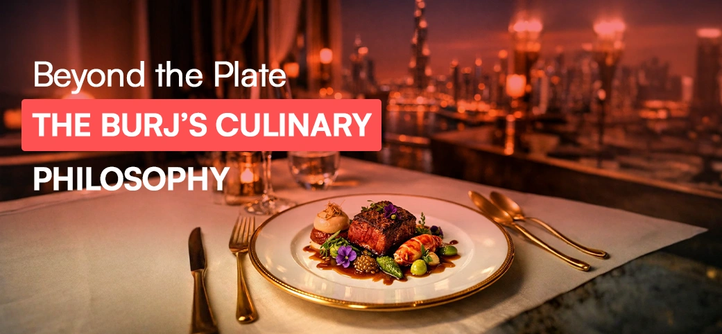 Burj’s Culinary Philosophy